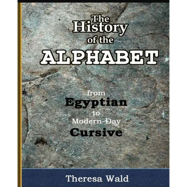 History of the Alphabet: From Egyptian to Modern-Day Cursive