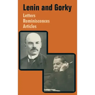 Lenin and Gorky: Letters - Reminiscences - Articles