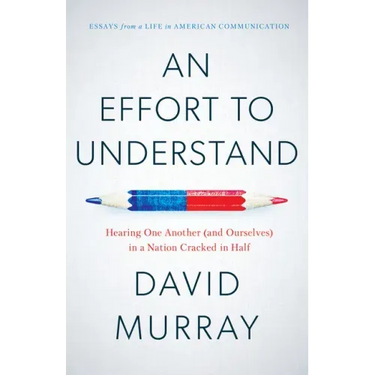 An Effort to Understand: Hearing One Another (and Ourselves) in a Nation Cracked in Half