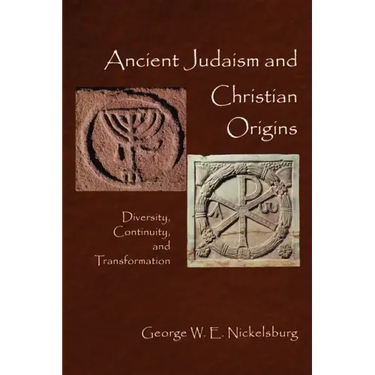 Ancient Judaism and Christian Origins: Diversity, Continuity, and Transformation
