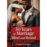 50 Years of Marriage Blind and Bound: Deception by Manipulation