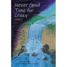 Never Good Time for Crazy