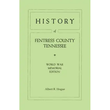 History of Fentress County, Tennessee. the Old Home of Mark Twain's Ancestors. World War Memorial Edition, 1920