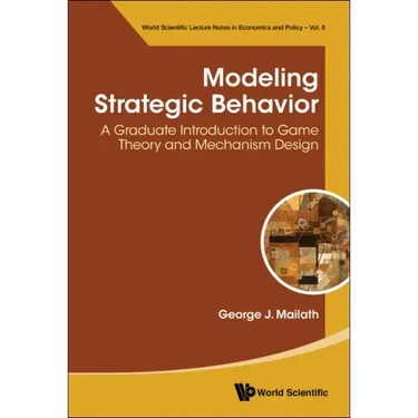 Modeling Strategic Behavior: A Graduate Introduction to Game Theory and Mechanism Design