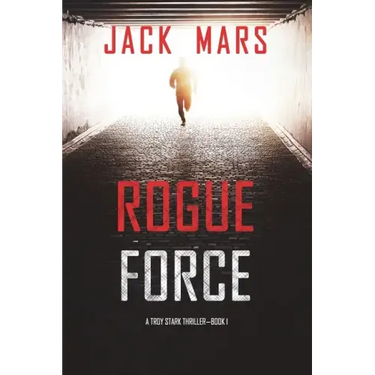 Rogue Force (A Troy Stark Thriller-Book #1)