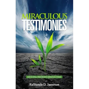 Miraculous Testimonies: God Is Still Performing Miracles Today