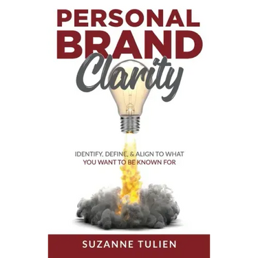Personal Brand Clarity: Identify, Define, & Align to What You Want to be Known For