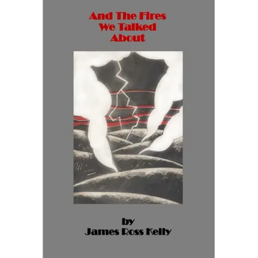 And The Fires We Talked About