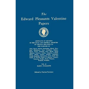 Edward Pleasants Valentine Papers. Abstracts of the Records of the Local and General Archives of Virginia. in Four Volumes. Volume II: Families of Har