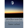 Motherworld: Being Adam in Eve's World