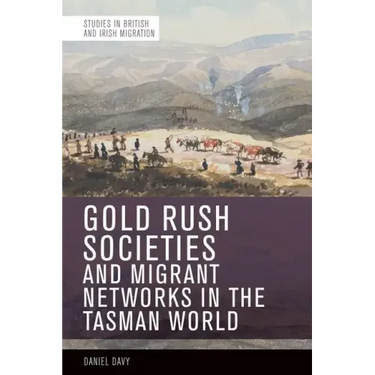 Gold Rush Societies and Migrant Networks in the Tasman World