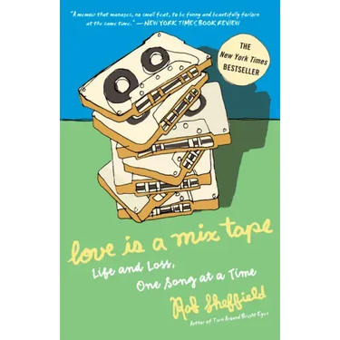 Love Is a Mix Tape: Life and Loss, One Song at a Time
