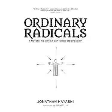 Ordinary Radicals: A Return to Christ-Centered Discipleship