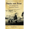 Awake and Arise the Dying of the American Church: A Call for Reformation to Revival