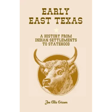 Early East Texas: A History from Indian Settlements to Statehood