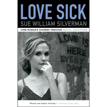 Love Sick: One Woman's Journey Through Sexual Addiction