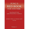 Jung`s Red Book For Our Time: Searching for Soul under Postmodern Conditions Volume 1