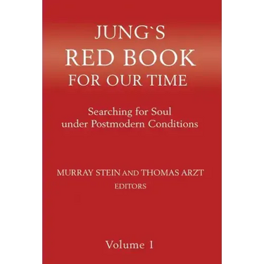 Jung`s Red Book For Our Time: Searching for Soul under Postmodern Conditions Volume 1