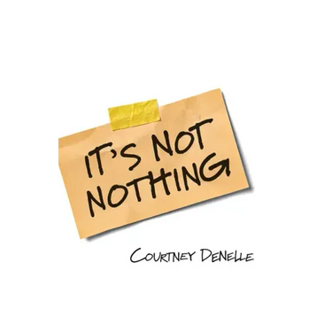 It's Not Nothing