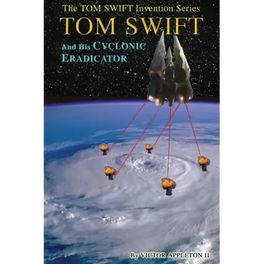 Tom Swift and His Cyclonic Eradicator