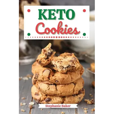 Keto Cookies: Discover 30 Easy to Follow Ketogenic Cookbook Cookies recipes for Your Low-Carb Diet with Gluten-Free and wheat to Max