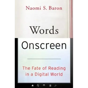Words Onscreen: The Fate of Reading in a Digital World