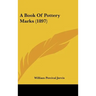 A Book Of Pottery Marks (1897)