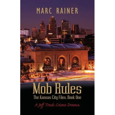Mob Rules: A Jeff Trask Crime Drama, Book One of the Kansas City Files