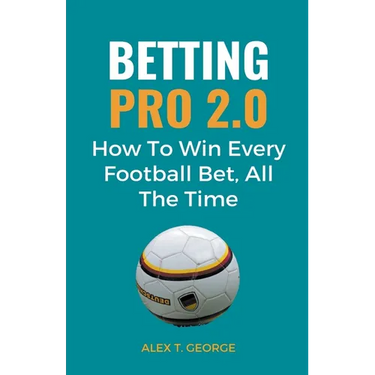 Betting Pro 2.0: How To Win Every Football Bet, All The Time