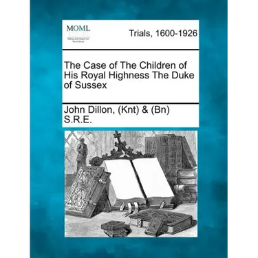 The Case of the Children of His Royal Highness the Duke of Sussex