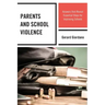 Parents and School Violence: Answers that Reveal Essential Steps for Improving Schools