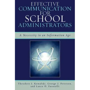 Effective Communication for School Administrators: A Necessity in an Information Age