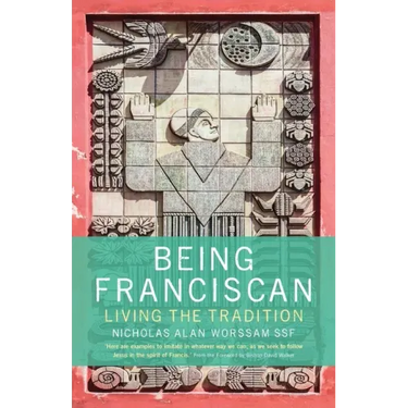 Being Franciscan: Living the Tradition