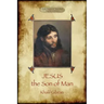 Jesus the Son of Man: His words and His deeds as told and recorded by those who knew Him (Aziloth Books)