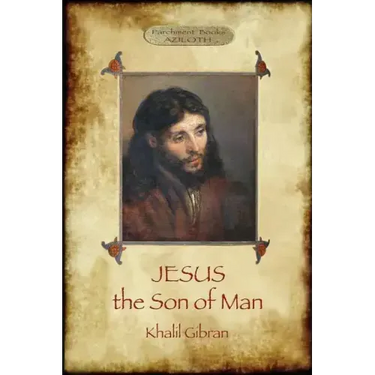 Jesus the Son of Man: His words and His deeds as told and recorded by those who knew Him (Aziloth Books)
