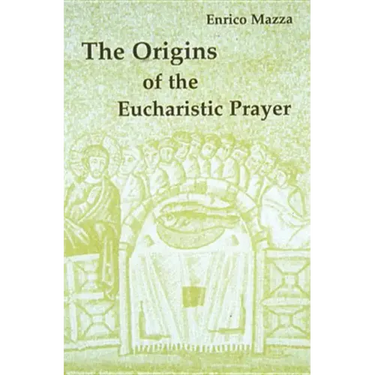 The Origins of Eucharistic Prayer