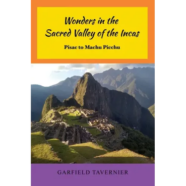 Wonders in the Sacred Valley of the Incas: Pisac to Machu Picchu