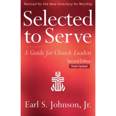 Selected to Serve, Updated Second Edition: A Guide for Church Leaders