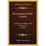 The Kingship Of Self-Control: Individual Problems And Possibilities (1899)