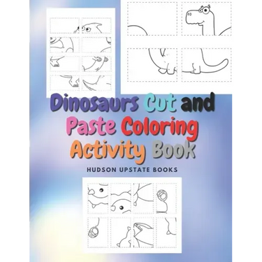 Dinosaurs Cut and Paste Coloring Activity Book: Dinosaur Cut Out Activity and Work book