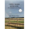 I Will Walk With You: An Alzheimer's Love Story