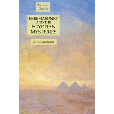 Freemasonry and the Egyptian Mysteries: Esoteric Classics