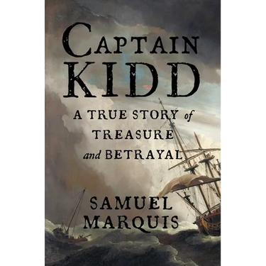 Captain Kidd: A True Story of Treasure and Betrayal