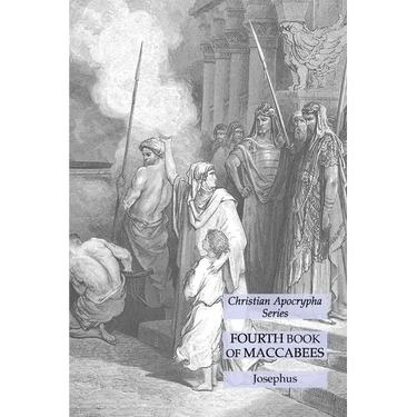 Fourth Book of Maccabees: Christian Apocrypha Series