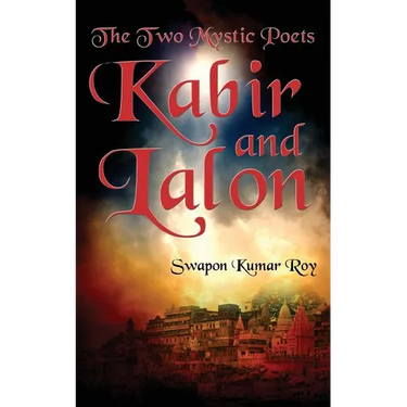 The Two Mystic Poets: Kabir and Lalon