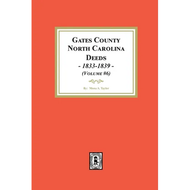 Gates County, North Carolina Deeds, 1833-1839. (Volume #6)