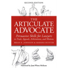 The Articulate Advocate: Persuasive Skills for Lawyers in Trials, Appeals, Arbitrations, and Motions
