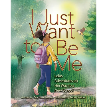 I Just Want to Be Me: Lela's Adventures on Her Way to a New School