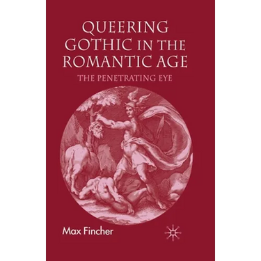 Queering Gothic in the Romantic Age: The Penetrating Eye