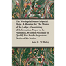 The Worshipful Master's Special Help - A Monitor for The Master of the Lodge - Containing all Information Proper to be Published, Which is Necessary t